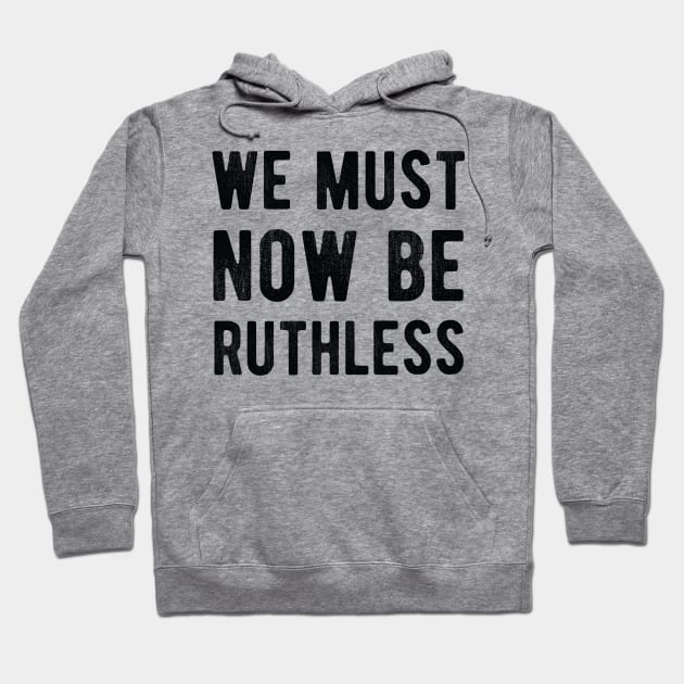 We Must Now Be Ruthless Feminism rgb notorius Hoodie by Gaming champion